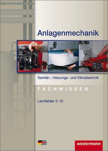 Back, Hans J - Anlagenmechanik für Sanitär-, Heizungs- und Klimatechnik: Anlagenmechanik Sanitär-, Heizungs- und Klimatechnik Fachwissen: Lernfelder 5-15: Schülerbuch, 1. Auflage, 2009 - Preis vom 12.10.2026 11:37:12 h