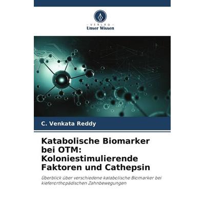 Katabolische Biomarker bei OTM: Koloniestimulierende Faktoren und Cathepsin, Taschenbuch von C. Venkata Reddy, Verlag Unser Wissen, 978-620-4-62675-8