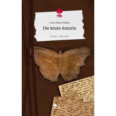 Die letzte Autorin. Life is a Story - story.one, Gebundene Ausgabe von Laura Marie Müller, Storylution, 978-3-7115-9921-6