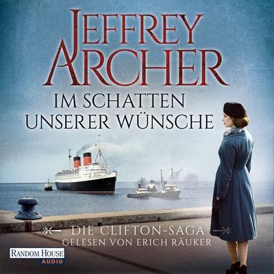 Im Schatten unserer Wünsche - Jeffrey Archer, Audio, 9783837135947