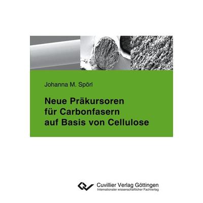 Neue Präkursoren für Carbonfasern auf Basis von Cellulose, Taschenbuch von Johanna M. Spörl, Cuvillier Verlag, 978-3-7369-9328-0