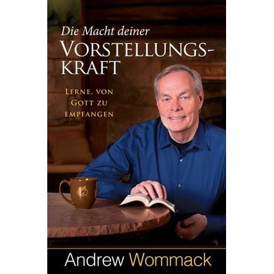 Die Macht deiner Vorstellungskraft, Taschenbuch von Andrew Wommack, Grace today Verlag, 978-3-95933-216-3