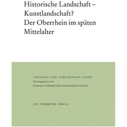 Historische Landschaft - Kunstlandschaft? Der Oberrhein im späten Mittelalter, Fachbücher von Thomas Zotz, Kurmann