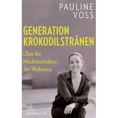 Generation Krokodilstränen, Gebundene Ausgabe von Pauline Voss, Europa Verlage, 978-3-95890-613-6