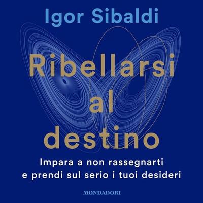 Ribellarsi al destino - Igor Sibaldi, Audio, 9788852161957
