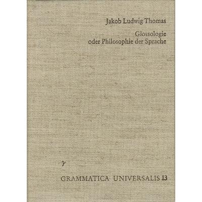 Glossologie oder Philosophie der Sprache, Gebundene Ausgabe von Jacob Ludwig Thomas, Frommann-holzboog, 978-3-7728-0340-6