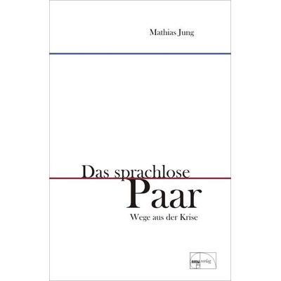 Das sprachlose Paar, Gebundene Ausgabe von Mathias Jung, Emu-Verlags- und Vertriebsgesellschaft Ernährung-Medizin-Umwelt, 978-3-89189-066-0