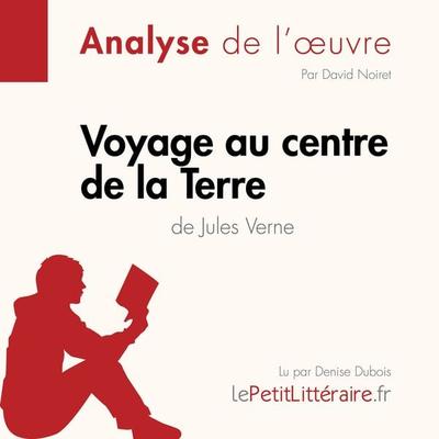 Voyage au centre de la Terre de Jules Verne (Fiche de lecture) - LePetitLitteraire,David Noiret, Audio, 9782808030373