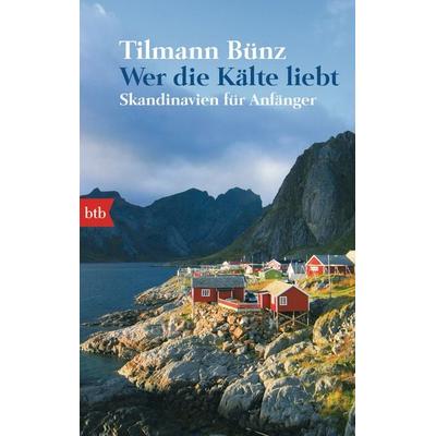 Wer die Kälte liebt, Taschenbuch von Tilmann Bünz, btb