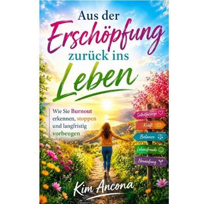 Aus der Erschöpfung zurück ins Leben, Taschenbuch von Kim Ancona, Epubli, 978-3-565-46003-8