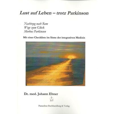Lust auf Leben – trotz Parkinson, Taschenbuch von Johann Ebner, Paracelsus, 978-3-902776-20-4