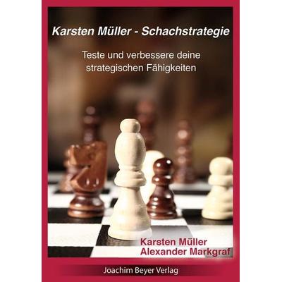 Karsten Müller - Schachstrategie, Taschenbuch von Karsten Müller,Alexander Markgraf, Beyer, Joachim, Verlag, 978-3-95920-178-0