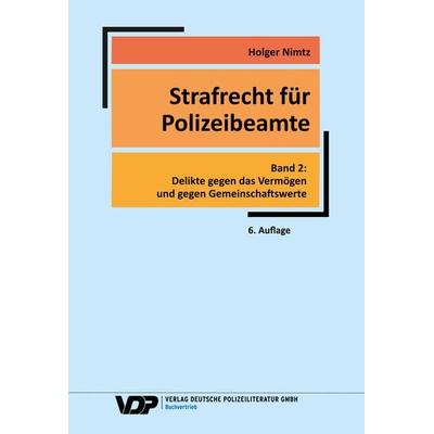 Strafrecht für Polizeibeamte - Band 2, Taschenbuch von Holger Nimtz, Deutsche Polizeiliteratur, 978-3-8011-0900-4