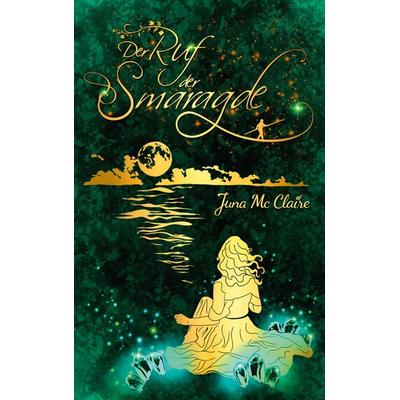 Der Ruf der Smaragde, Taschenbuch von Juna Mc Claire, BoD – Books on Demand, 978-3-7578-6248-0