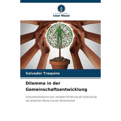 Dilemma in der Gemeinschaftsentwicklung, Taschenbuch von Salvador Traquino, Verlag Unser Wissen, 978-620-7-77733-4