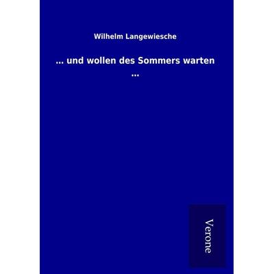 ... und wollen des Sommers warten ..., Gebundene Ausgabe von Wilhelm Langewiesche, BoD - Books on Demand