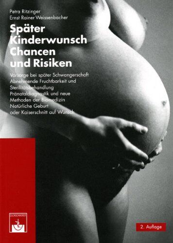 Petra Ritzinger - Später Kinderwunsch. Chancen und Risiken: Vorsorge bei Schwangerschaft, abnehmende Fruchtbarkeit, Sterilitätsbehandlung, Pränataldiagnostik, neue ... natürliche Geburt oder Kaiserschnitt - Preis vom 09.10.2026 07:28:09 h