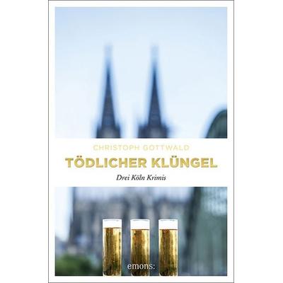 Tödlicher Klüngel, Taschenbuch von Christoph Gottwald, Emons Verlag