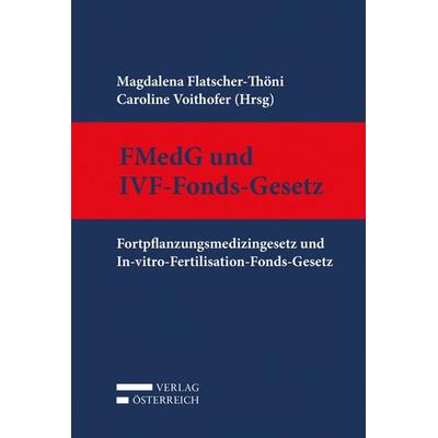 Fortpflanzungsmedizingesetz und In-vitro-Fertilisation-Fonds-Gesetz, Gebundene Ausgabe von , Verlag Österreich, 978-3-7046-8136-2