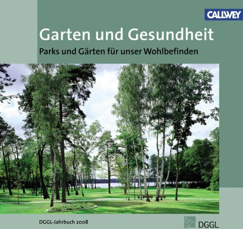 Deutsche Deutsche Gesellschaft für Gartenkunst und Landschaftskultur - Garten und Gesundheit: Zur Bedeutung des Grüns für das Wohlbefinden - Preis vom 30.09.2026 09:01:18 h