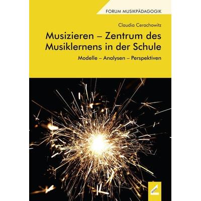 Musizieren - Zentrum des Musiklernens in der Schule -