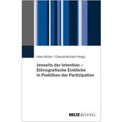 Jenseits der Intention - Ethnografische Einblicke in Praktiken der Partizipation, Fachbücher von Chantal Munsch, Falko Müller