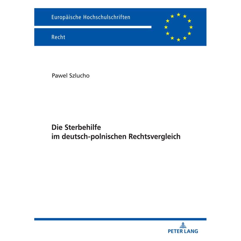 Peter Lang Die Sterbehilfe im deutsch-polnischen Rechtsvergleich (Deutsch, Softcover, Pawel Szlucho) (56908211)