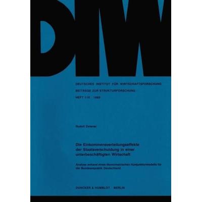 Die Einkommensverteilungseffekte der Staatsverschuldung in einer unterbeschäftigten Wirtschaft., Taschenbuch von Rudolf Zwiener, Duncker & Humblot,