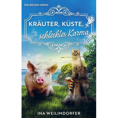Kräuter, Küste, schlechtes Karma, Taschenbuch von Ina Weilimdorfer, Bookmundo, 978-94-038-4288-2