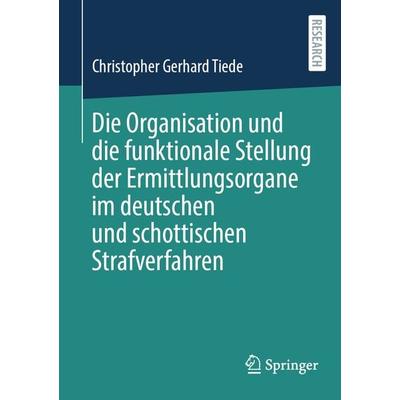 Die Organisation und die funktionale Stellung der Ermittlungsorgane im deutschen und schottischen Strafverfahren, Taschenbuch von Christopher Gerhard