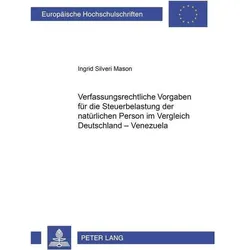Verfassungsrechtliche Vorgaben für die Steuerbelastung der natürlichen Person im Vergleich Deutschla, Fachbücher von Ingrid Silveri Mason