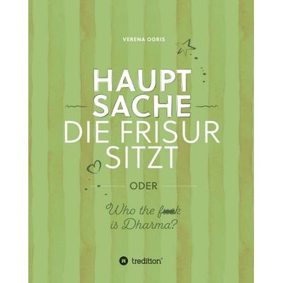 Hauptsache die Frisur sitzt, Taschenbuch von Verena Ogris, Tredition, 978-3-347-13923-7