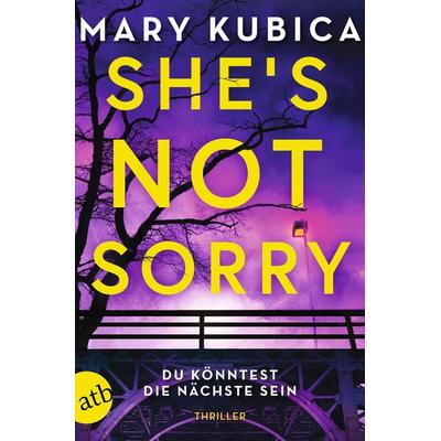 She's Not Sorry – Du könntest die Nächste sein, Taschenbuch von Mary Kubica, Aufbau TB, 978-3-7466-4190-4