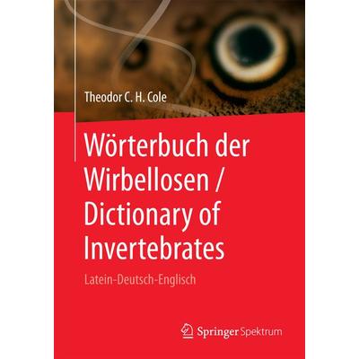 Wörterbuch der Wirbellosen / Dictionary of Invertebrates, Taschenbuch von Theodor C. H. Cole, Springer Berlin, 978-3-662-52868-6