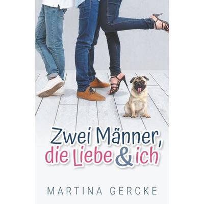 Zwei Männer, die Liebe und ich, Taschenbuch von Martina Gercke, BoD – Books on Demand, 978-3-7519-2237-1