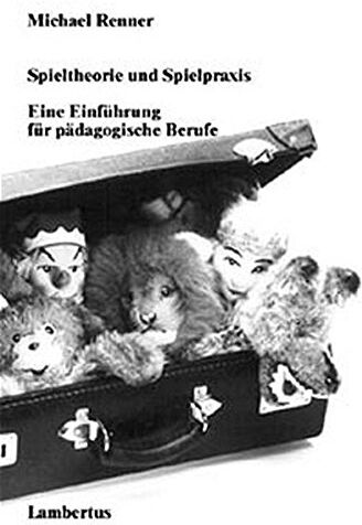 Michael Renner - Spieltheorie und Spielpraxis: Eine Einführung für pädagogische Berufe - Preis vom 01.10.2026 17:08:56 h