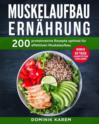 Dominik Karem - Muskelaufbau Ernährung: 200 proteinreiche Rezepte optimal für effektiven Muskelaufbau. Bonus: 30 Tage Liegestütz Challenge - Preis vom 09.10.2026 07:28:09 h