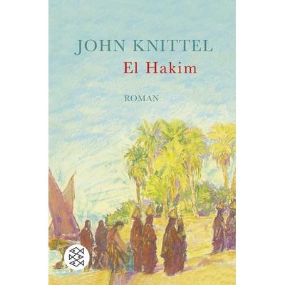 El Hakim, Taschenbuch von John Knittel, Fischer Taschenbuch Verlag