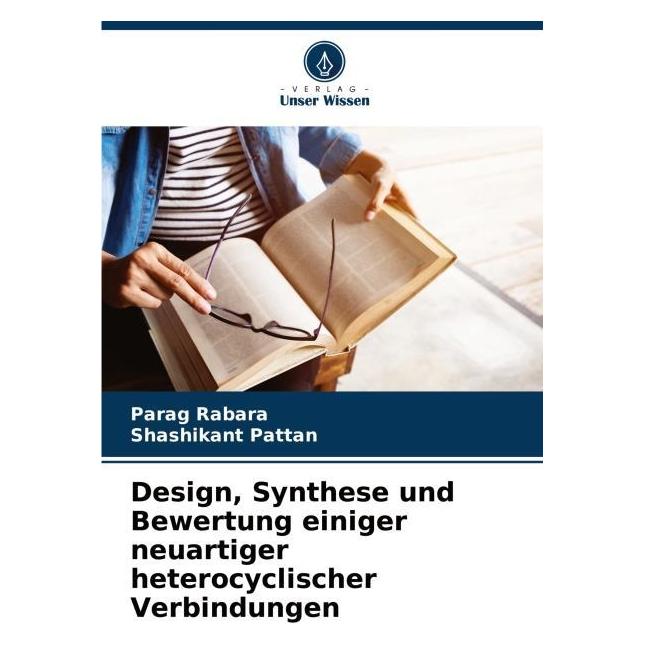 Bod Design, Synthese und Bewertung einiger neuartiger heterocyclischer Verbindungen (Deutsch, Softcover, Parag Rabara, Shashikant Pattan) (63604155)