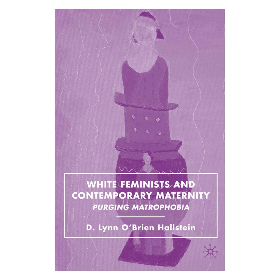 Springer White Feminists and Contemporary Maternity (Englisch, Softcover, D. Hallstein) (55839549)