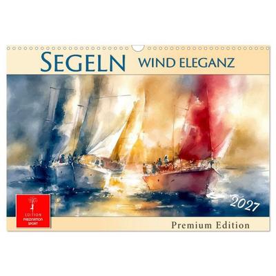Segeln - Wind Eleganz (Wandkalender 2027 DIN A3 quer), CALVENDO Monatskalender
