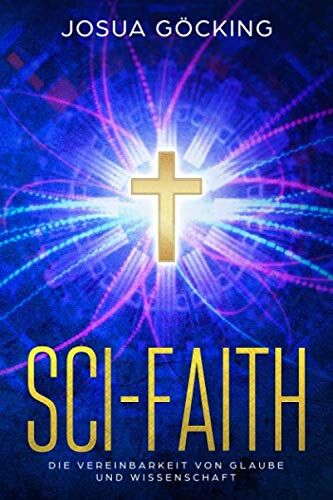 Josua Göcking - Sci-Faith: Die Vereinbarkeit von Glaube und Wissenschaft - Preis vom 11.10.2026 03:10:56 h