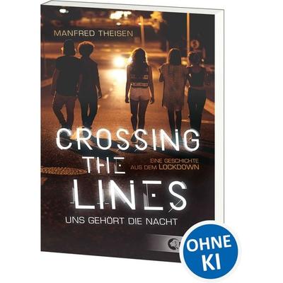 Crossing the Lines - Uns gehört die Nacht, Taschenbuch von Manfred Theisen, Loewe, 978-3-7432-1213-8