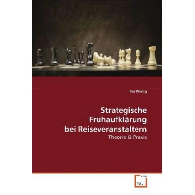 Wenig Ina: Strategische Frühaufklärung bei Reiseveranstalter, Taschenbuch von Ina Wenig, VDM, 978-3-639-09483-1