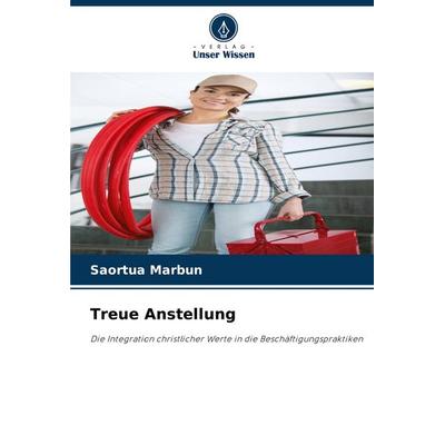 Treue Anstellung, Taschenbuch von Saortua Marbun, Verlag Unser Wissen, 978-620-7-73360-6
