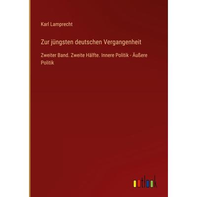 Zur jüngsten deutschen Vergangenheit, Gebundene Ausgabe von Karl Lamprecht, Outlook, 978-3-368-49791-0