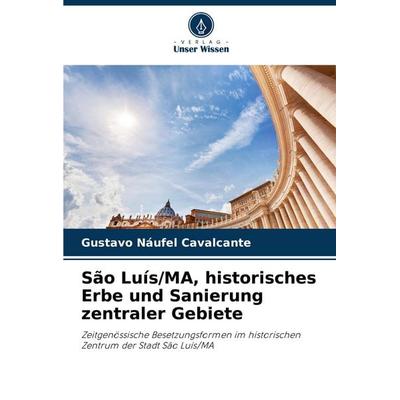 São Luís/MA, historisches Erbe und Sanierung zentraler Gebiete, Taschenbuch von Gustavo Náufel Cavalcante, Verlag Unser Wissen, 978-620-6-91509-6