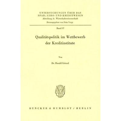 Qualitätspolitik im Wettbewerb der Kreditinstitute., Taschenbuch von Harald Griesel, Duncker & Humblot, 978-3-428-04123-7