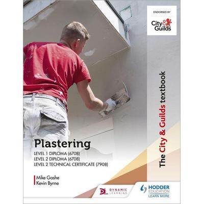 The City & Guilds Textbook: Plastering for Levels 1 and 2, Taschenbuch von Kevin Byrne,Michael Gashe, Hodder Education, 978-1-398-30647-9