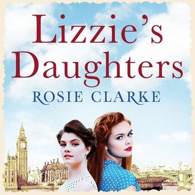 Lizzie's Daughters - Rosie Clarke, Audio, 9781035930937
